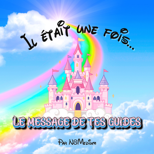 Il était une fois…. Le message de tes guides ✨